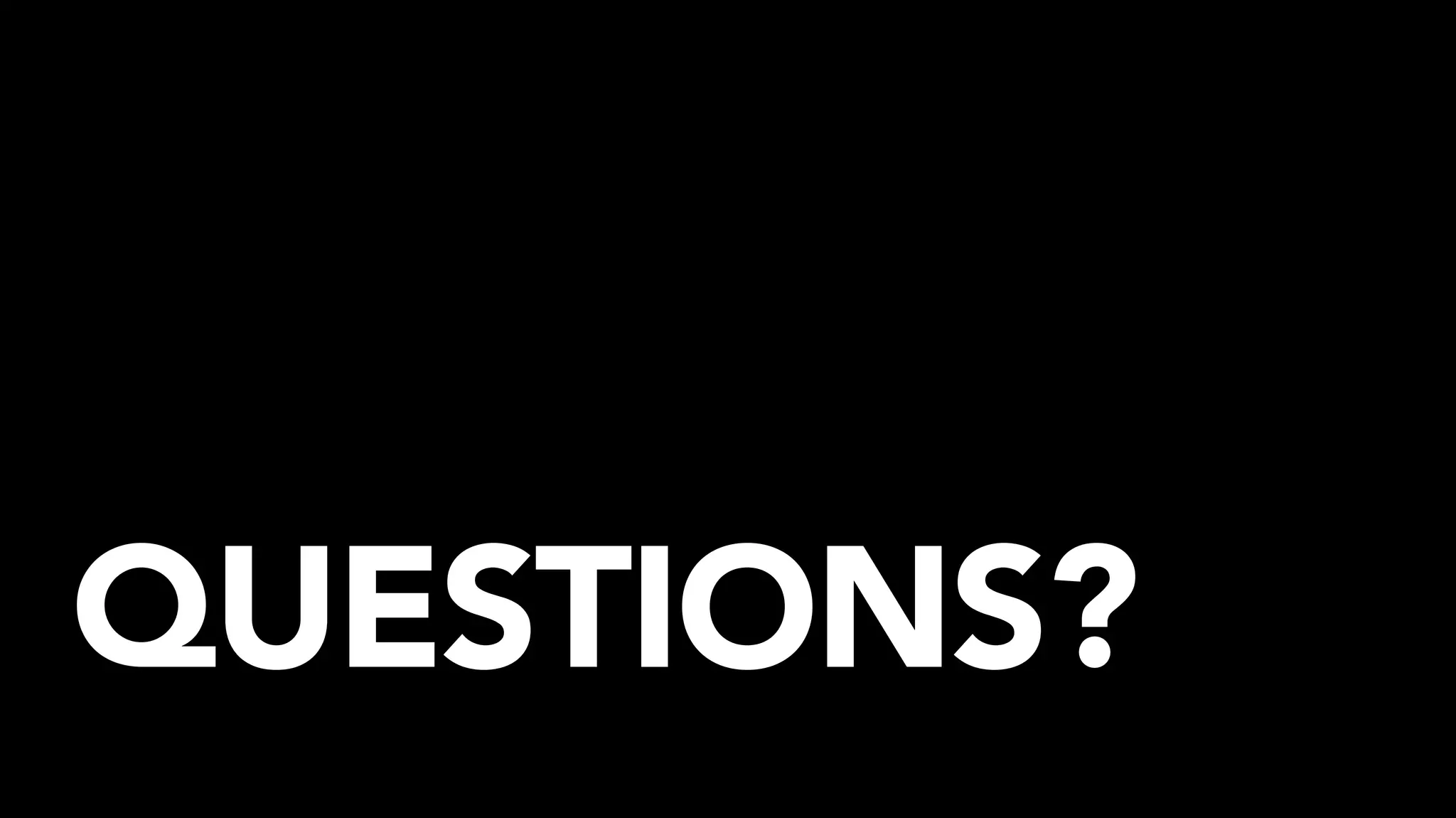 QUESTIONS?
 
