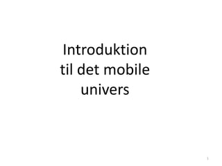 Introduktion til det mobile univers 1 