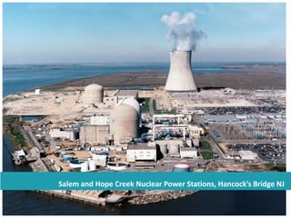 Salem and Hope Creek Nuclear Power Stations, Hancock’s Bridge NJ
 