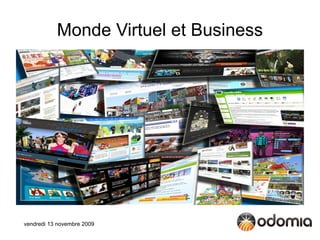 Monde Virtuel et Business




vendredi 13 novembre 2009
 
