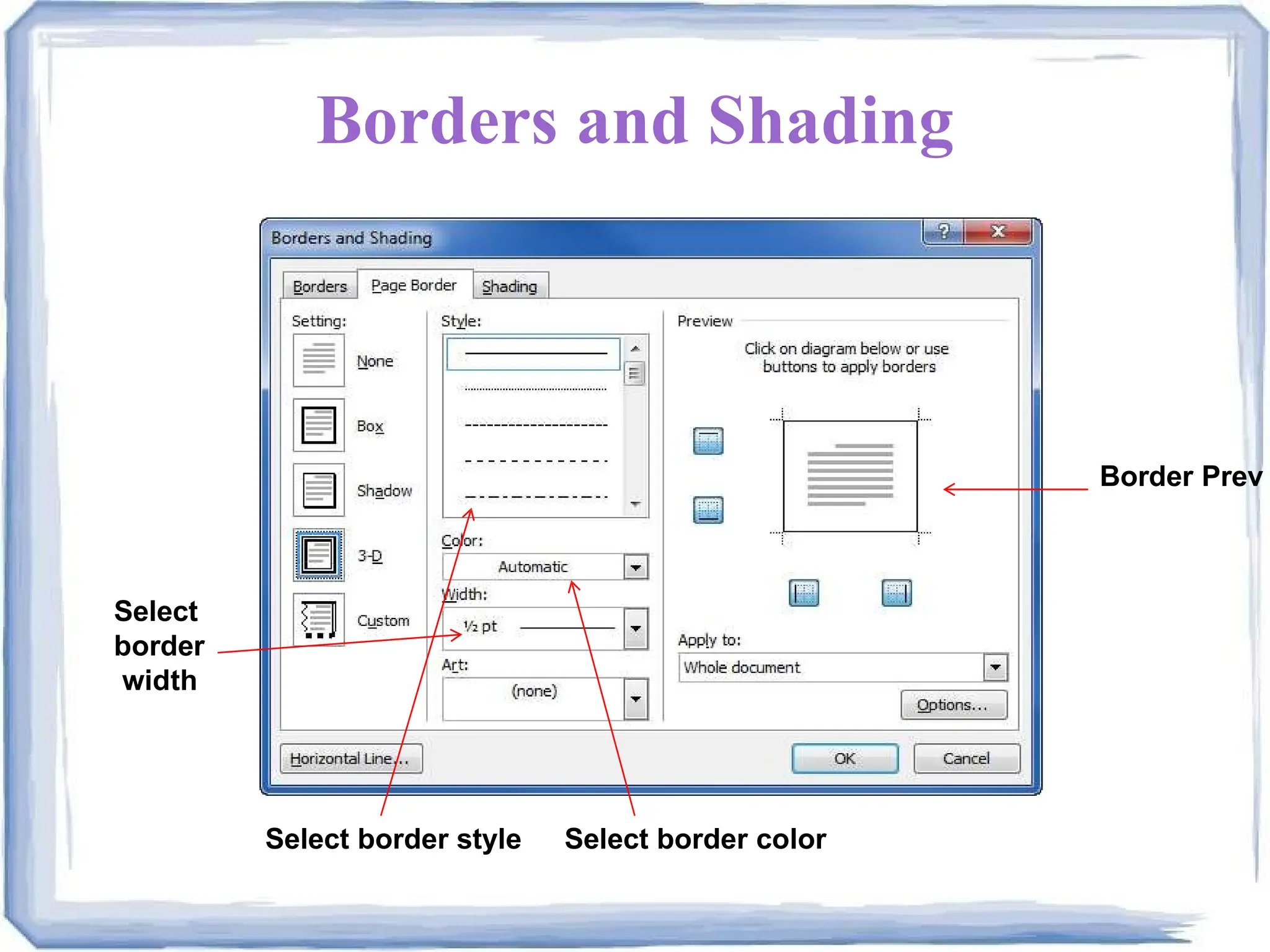 Borders and Shading
Select border style Select border color
Border Prev
Select
border
width
 