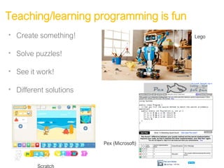 Not only programming…
we need to teach software engineering
* waterfall, iterative, agile
* requirements, architecture, …....