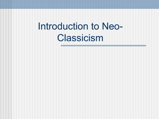 Introduction to Neo-
Classicism
 