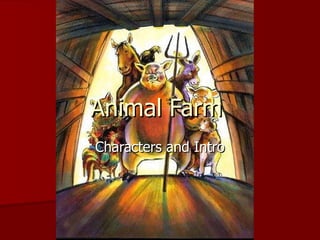 Animal Farm  Characters and Intro 