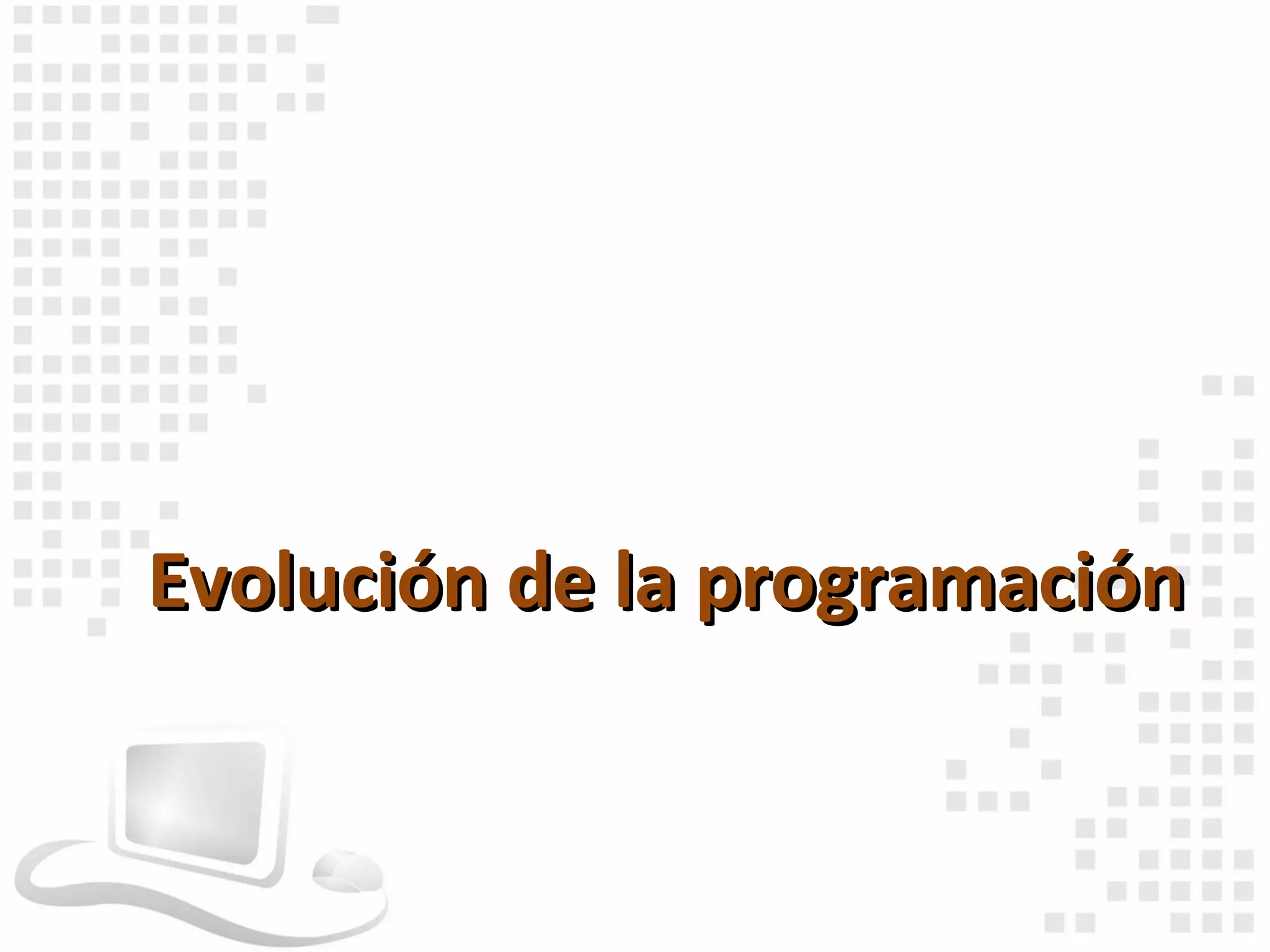 Evolución de la programación
 