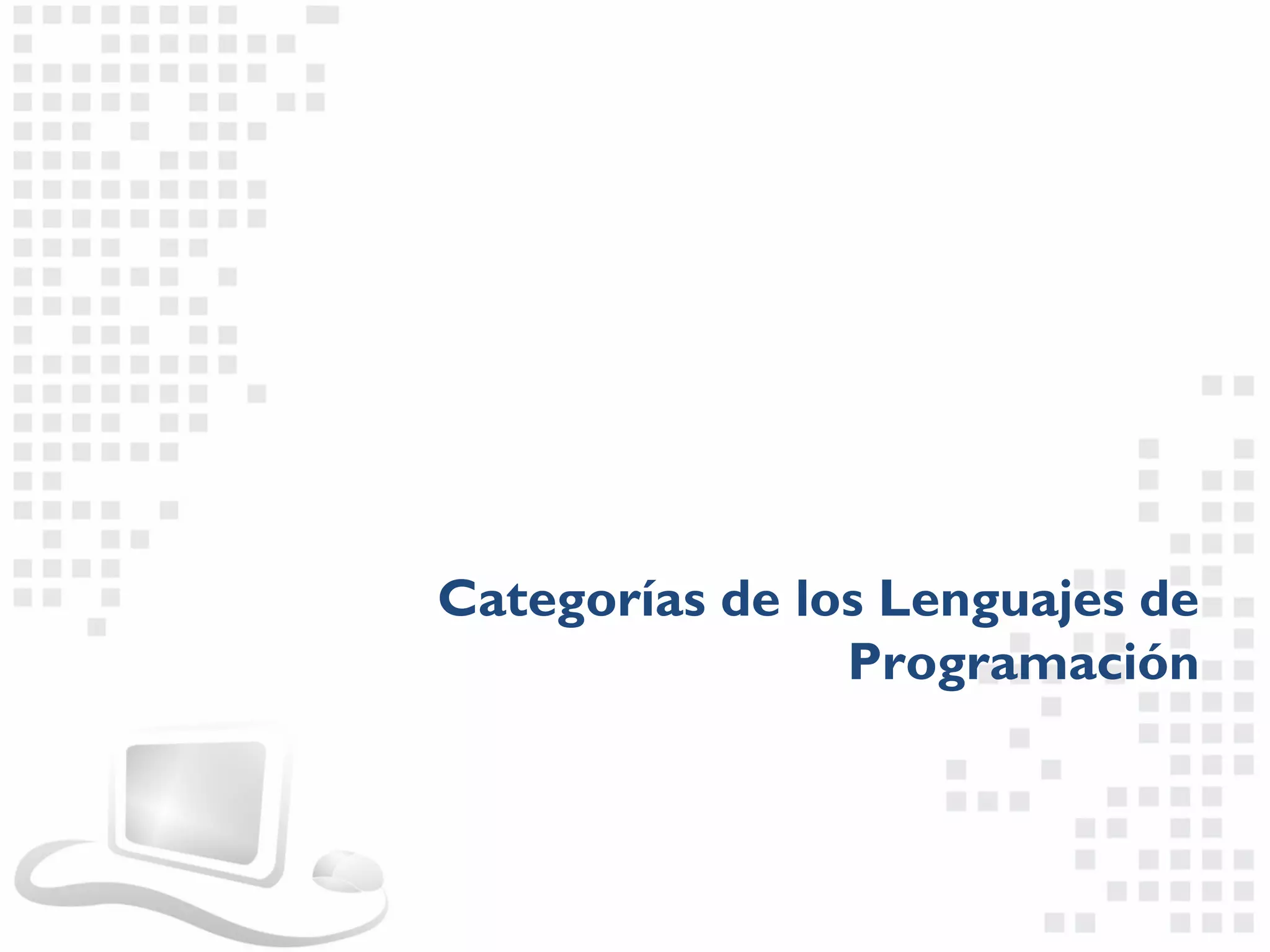 Categorías de los Lenguajes de
                Programación
 