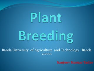 Banda University of Agriculture and Technology Banda
210001
Sanjeev Kumar Yadav
 