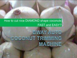 How to cut nice DIAMOND shape coconuts
FAST and EASY?
 