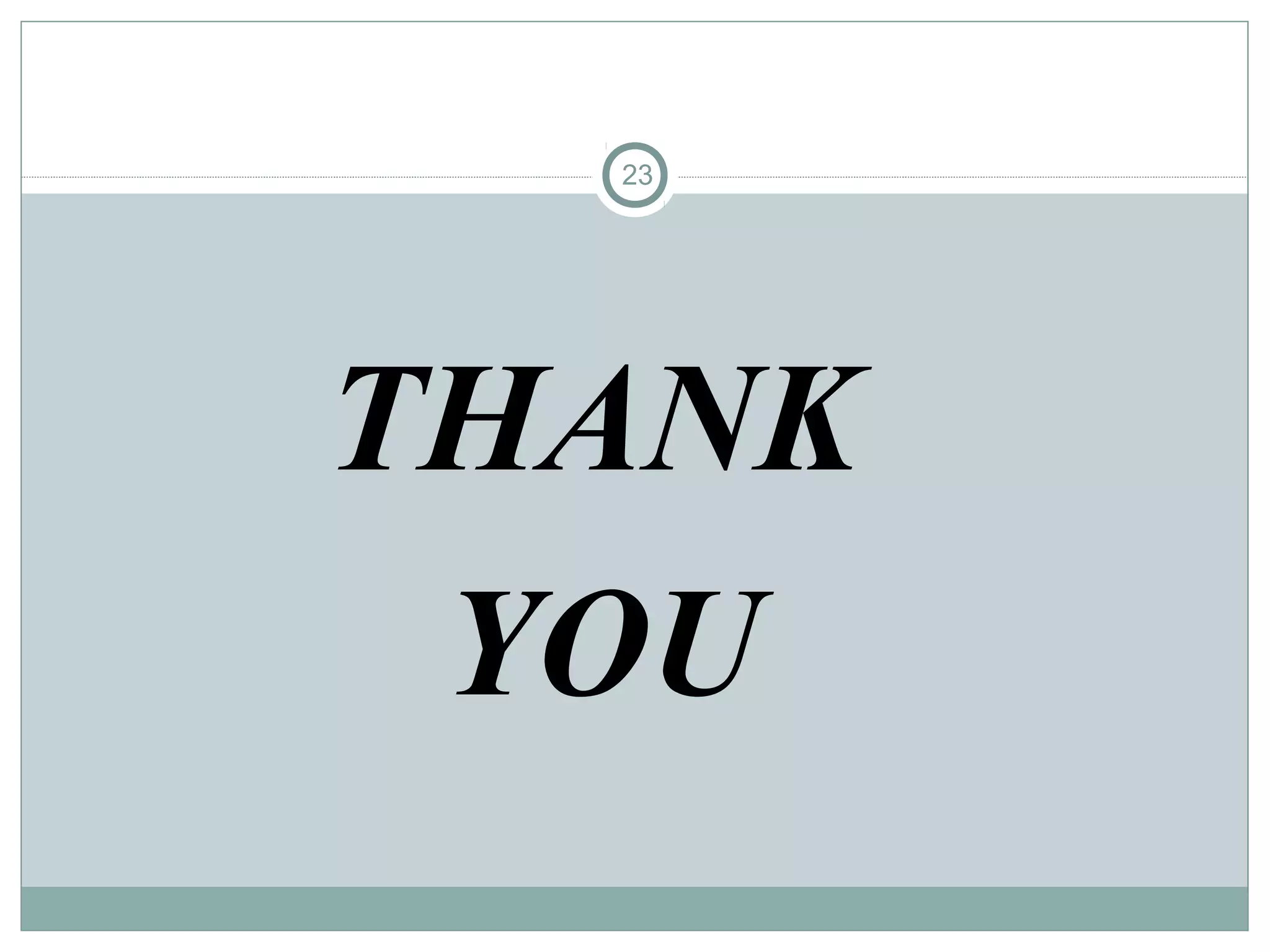 23
THANK
YOU
 