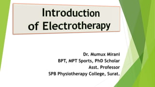 Dr. Mumux Mirani
BPT, MPT Sports, PhD Scholar
Asst. Professor
SPB Physiotherapy College, Surat.
 