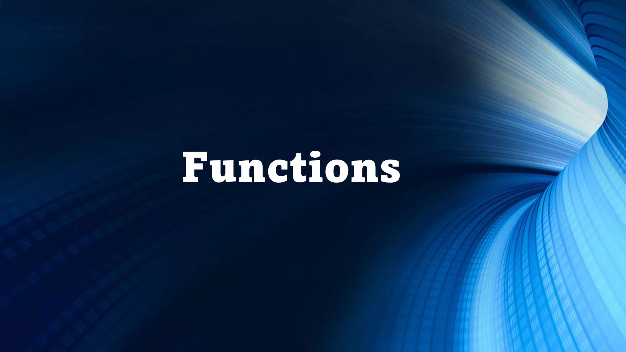 Functions
 