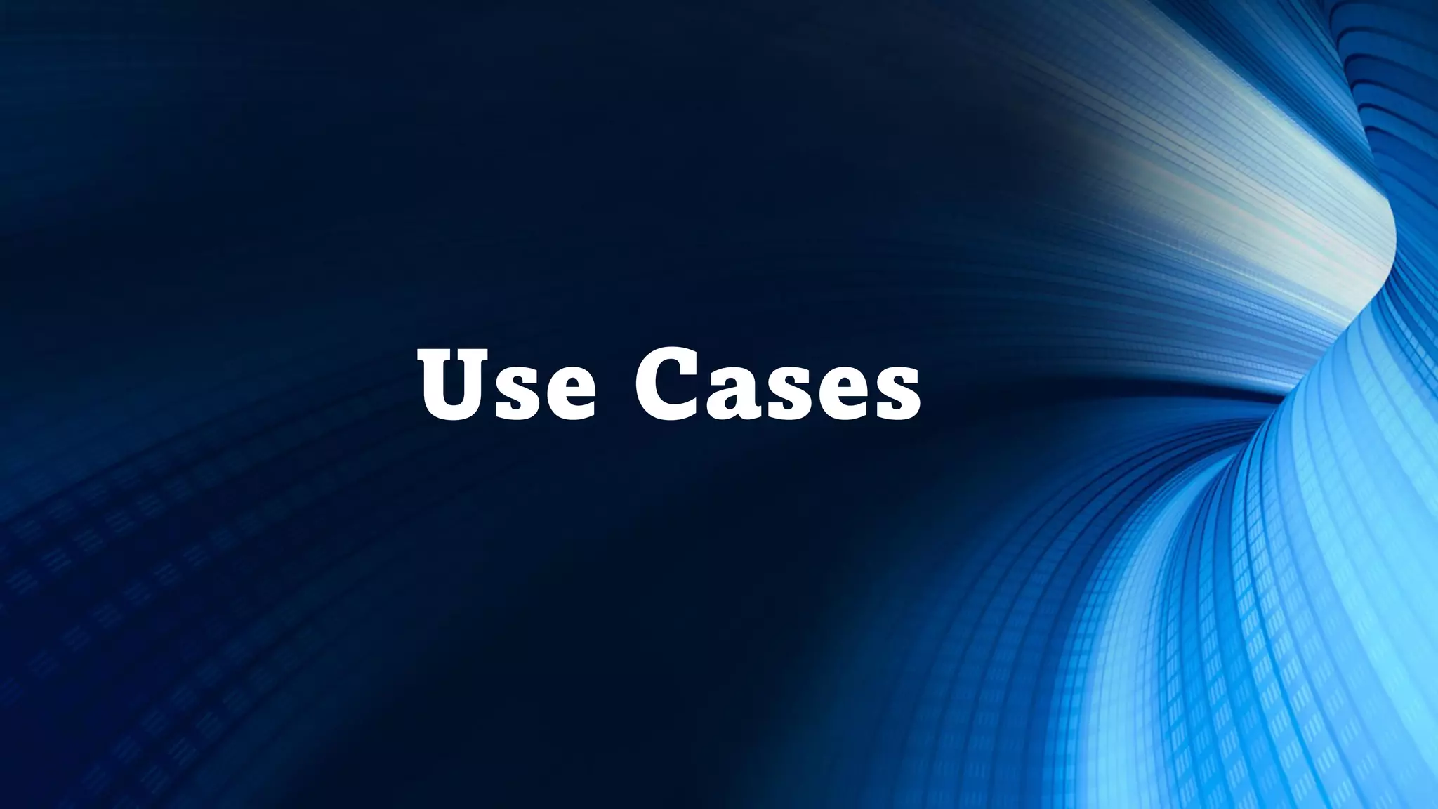Use Cases
 