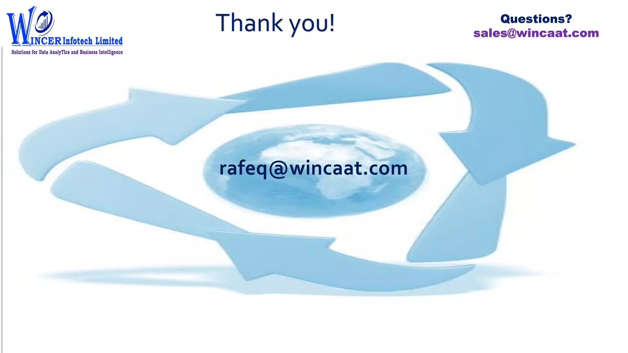 Thank you! Questions?
sales@wincaat.com
rafeq@wincaat.com
 