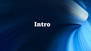 Intro
 