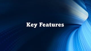 Key Features
 