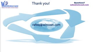 Thank you! Questions?
sales@wincaat.com
rafeq@wincaat.com
 