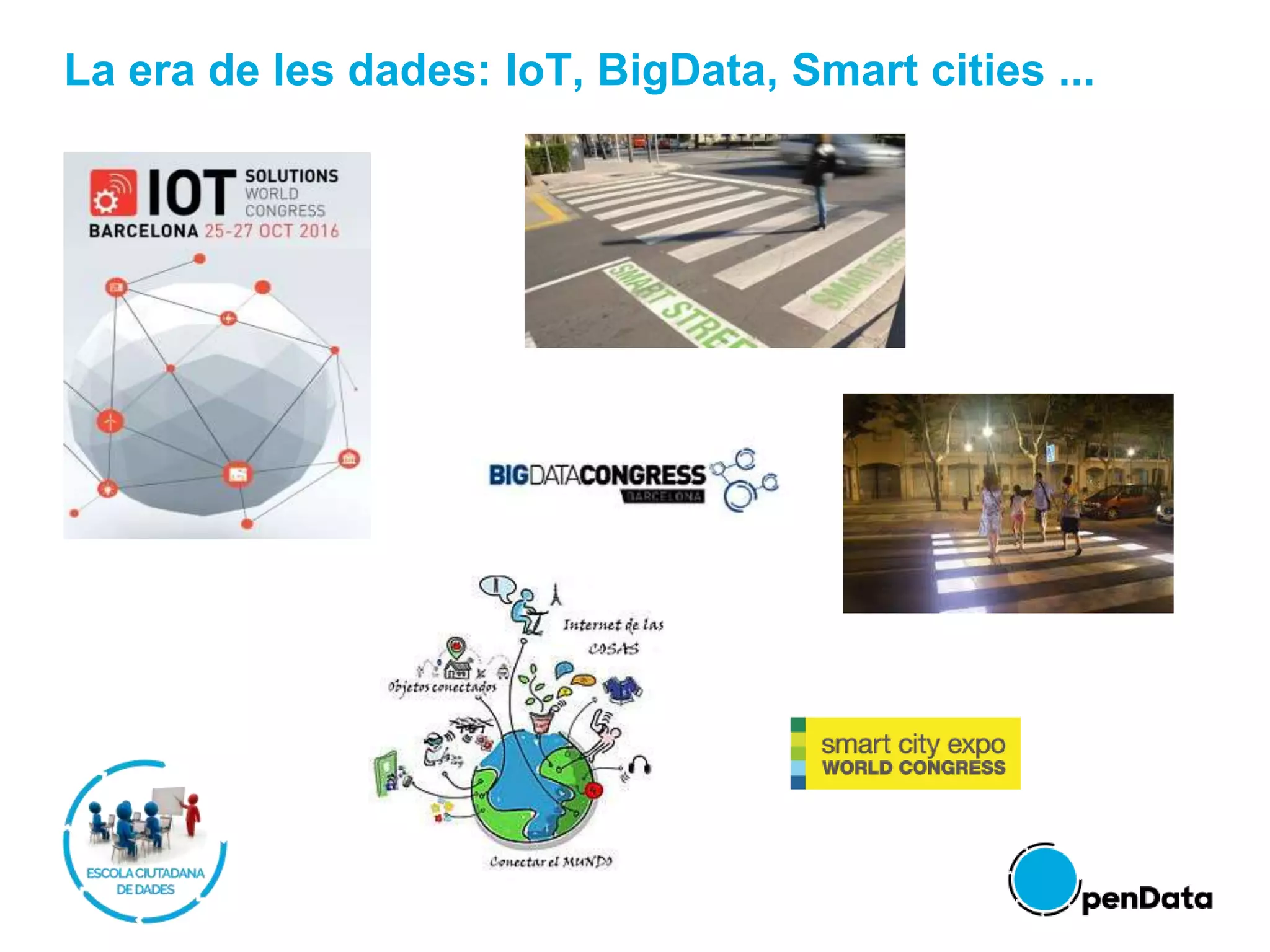 La era de les dades: IoT, BigData, Smart cities ...
 