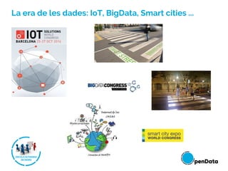 La era de les dades: IoT, BigData, Smart cities ...
 