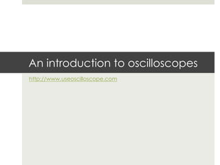 An introduction to oscilloscopes
http://www.useoscilloscope.com
 