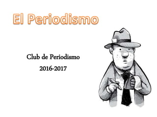 Club de Periodismo
2016-2017
 