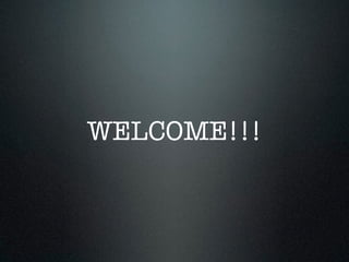 WELCOME!!!
 