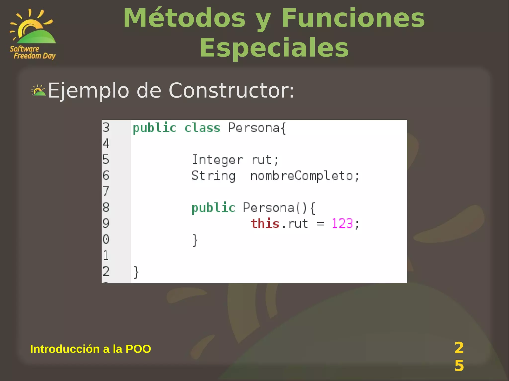 Métodos y Funciones
Especiales
Ejemplo de Constructor:

Introducción a la POO

2
5

 