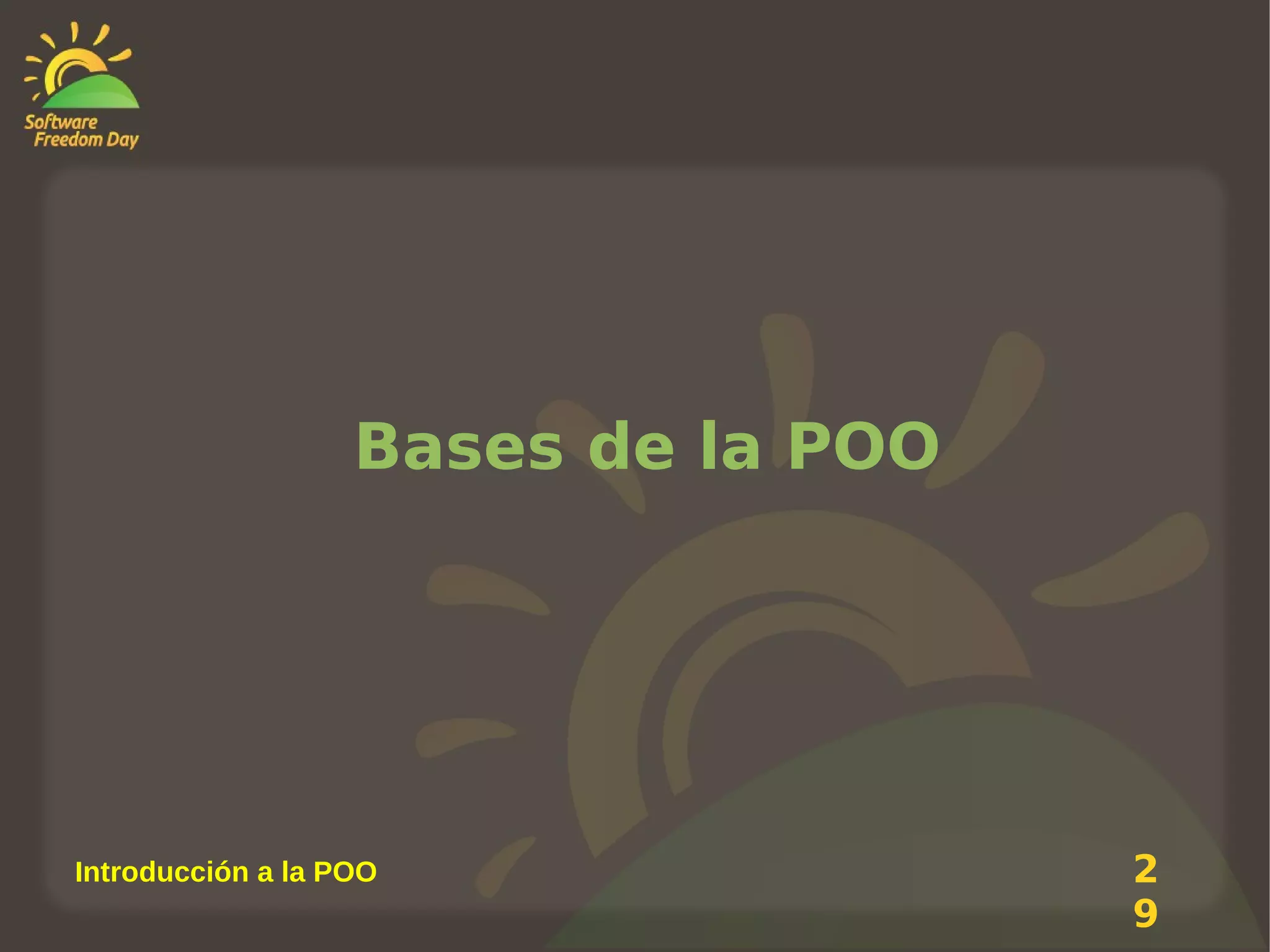 Bases de la POO

Introducción a la POO

2
9

 