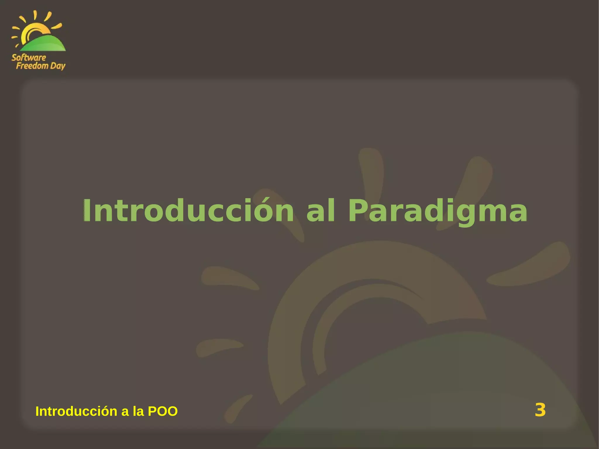Introducción al Paradigma

Introducción a la POO

3

 