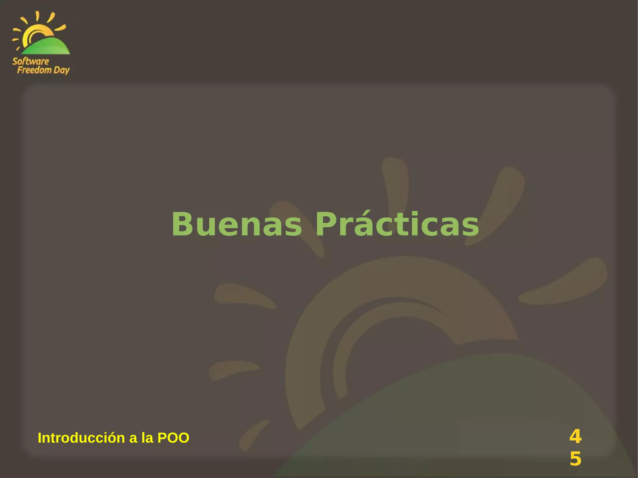 Buenas Prácticas

Introducción a la POO

4
5

 