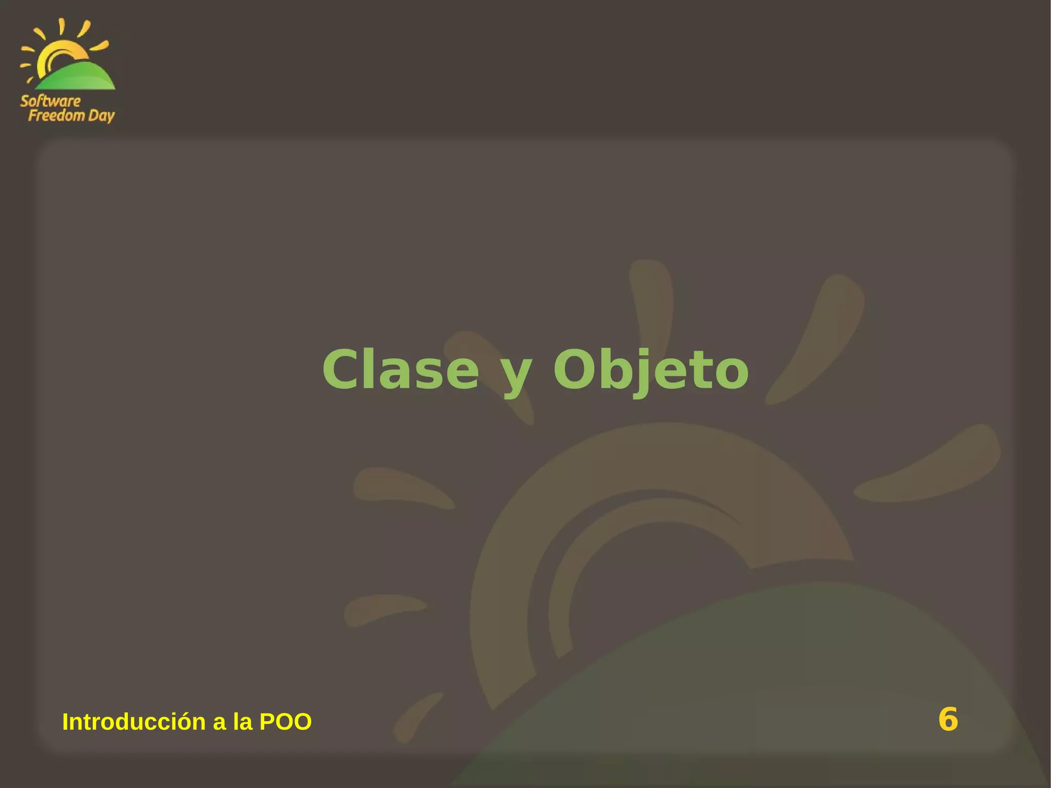 Clase y Objeto

Introducción a la POO

6

 
