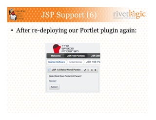 JSP Support (6)            ARTISANS OF OPEN SOURCE




•  After re-deploying our Portlet plugin again:
 