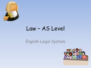 Law – AS Level English Legal System 