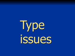 Type
issues

 