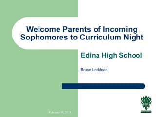 Welcome Parents of Incoming Sophomores to Curriculum Night Edina High School Bruce Locklear 