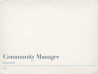 Data
Community Manager
@martalc88
 