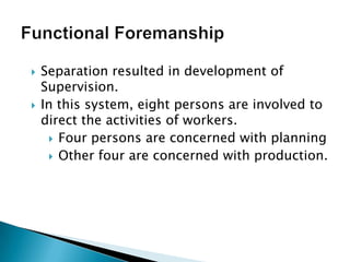 Functional ForemanshipSeparation resulted in development of Supervision.