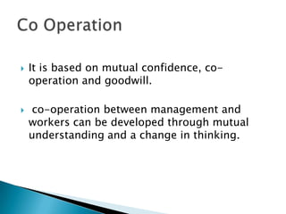 Mutual co-operation between management and workers. For this mental change in both parties from conflicts to co-operation.Mental revolution