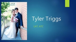 Tyler Triggs
LAT, ATC
 