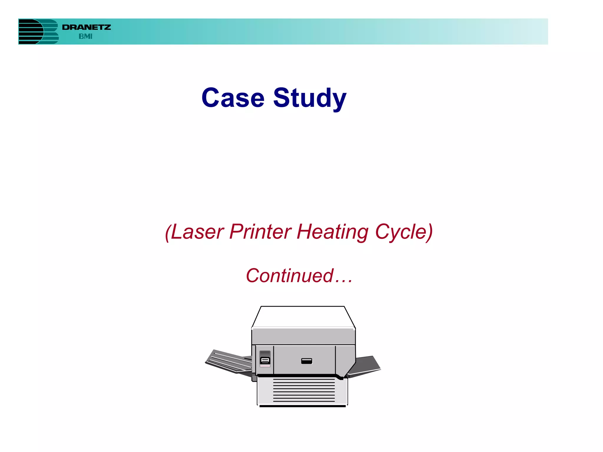 ( Laser Printer Heating Cycle) Continued… Case Study 
