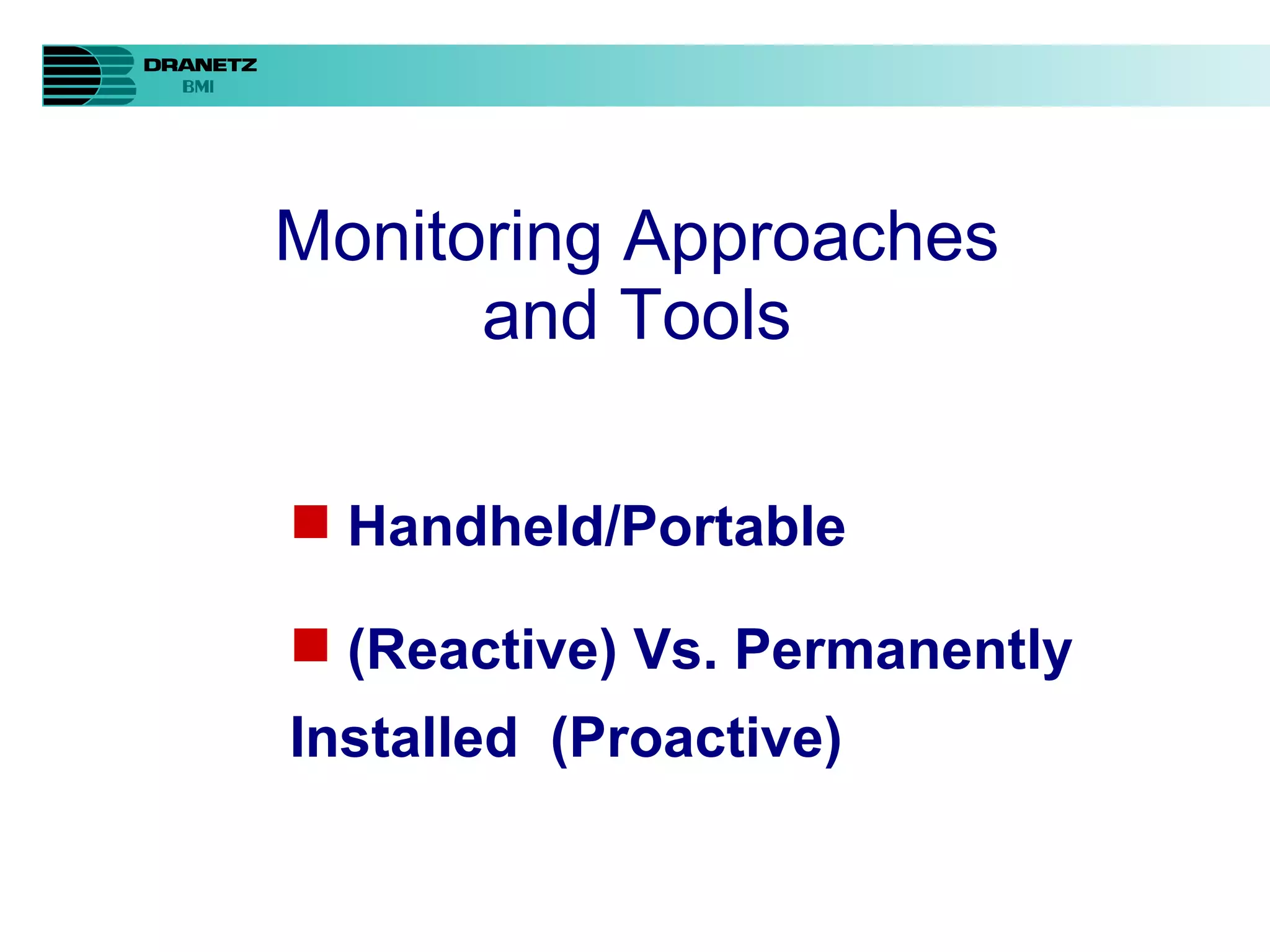 Monitoring Approaches and Tools Handheld/Portable (Reactive) Vs. Permanently Installed  (Proactive) 