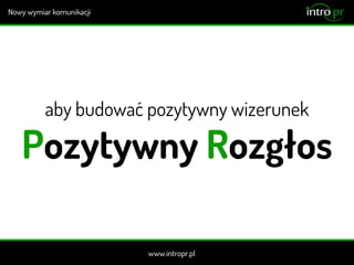 aby budować pozytywny wizerunek
Pozytywny Rozgłos
 