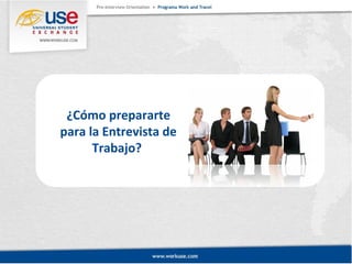¿Cómo prepararte 
para la Entrevista de 
Trabajo? 
 