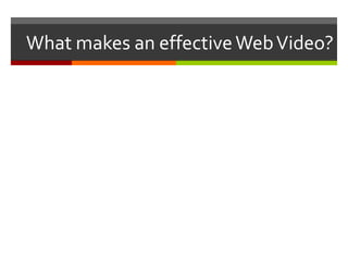 What makes an effective Web Video?