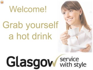 Welcome!
Grab yourself
 a hot drink
 
