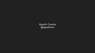 Agustín Cuenca
@agustincnc
 