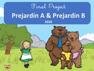 Final Project
Prejardín A	
  &	
  Prejardin B
2020	
  
 