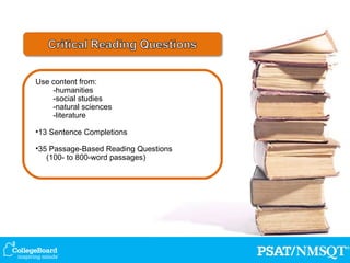Use content from: -humanities -social studies -natural sciences -literature 13 Sentence Completions 35 Passage-Based Reading Questions (100- to 800-word passages) 