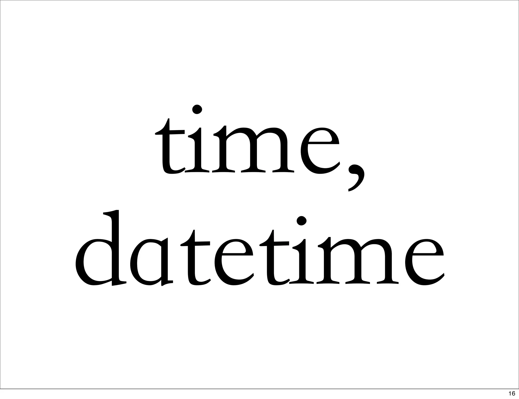 time,
datetime
16
 