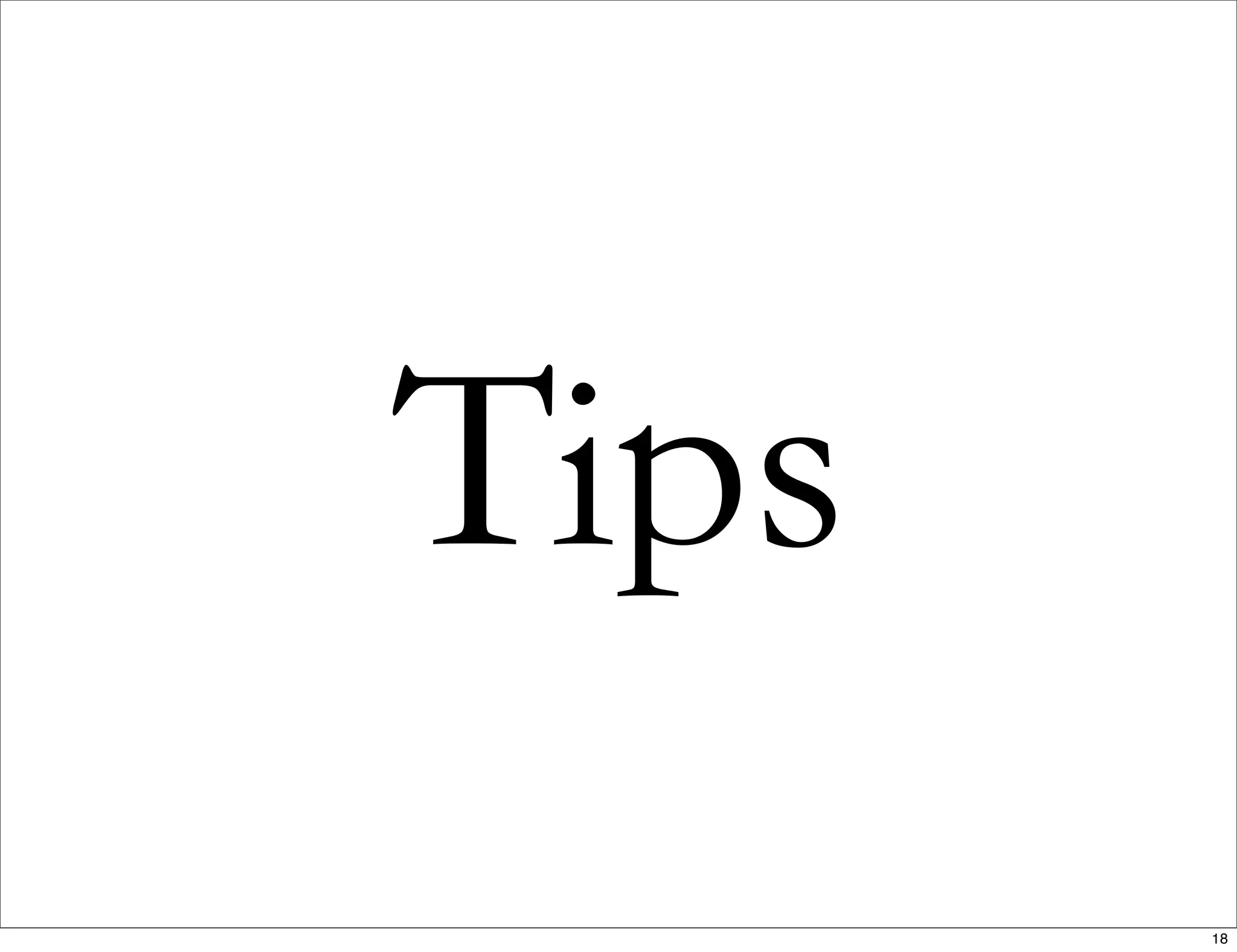 Tips
18
 