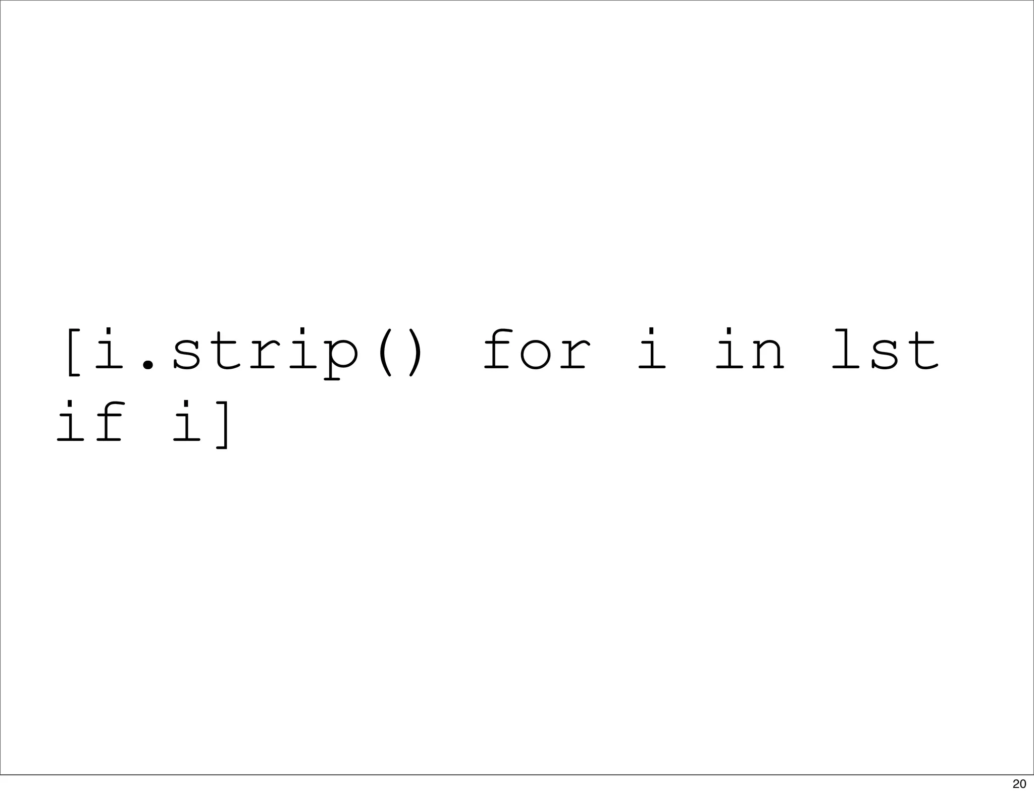 [i.strip() for i in lst
if i]
20
 